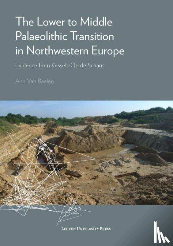 Baelen, Ann Van - The Lower to Middle Palaeolithic Transition in Northwestern Europe