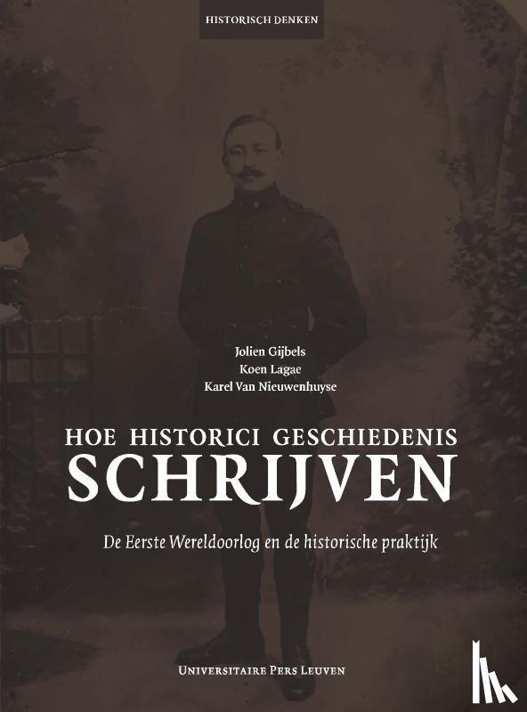 Gijbels, Jolien, Lagae, Koen, Nieuwenhuyse, Karel Van - Hoe historici geschiedenis schrijven