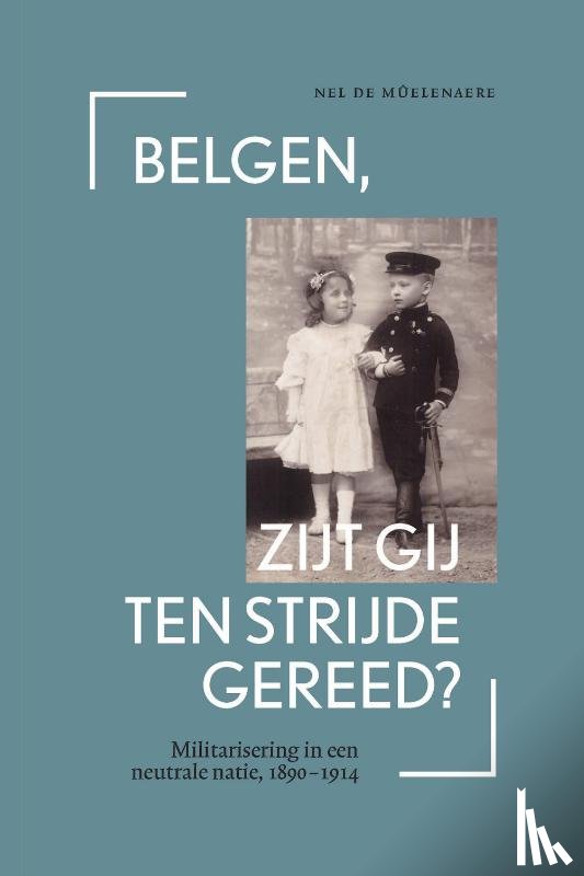 De Mûelenaere, Nel - Belgen, zijt gij ten strijde gereed?