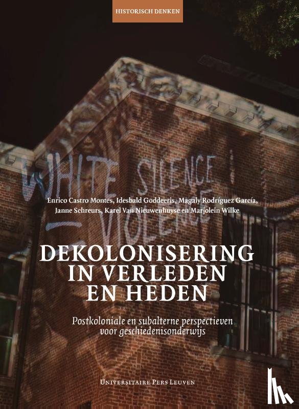 Castro Montes, Enrico, Goddeeris, Idesbald, Rodriguez Garcia, Magaly, Schreurs, Janne, Van Nieuwenhuyse, Karel, Wilke, Marjolein - Dekolonisering in verleden en heden