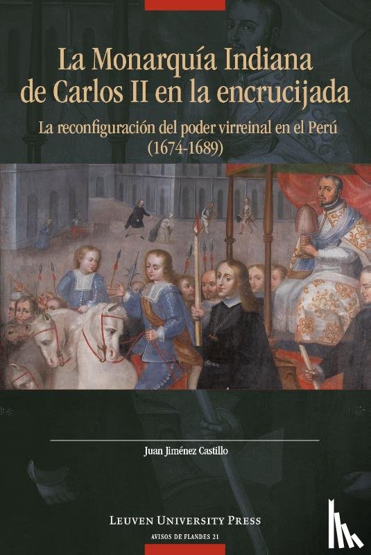 Jiménez Castillo, Juan - La Monarquía indiana de Carlos II en la encrujiada