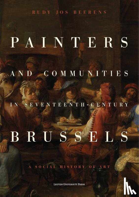 Jos Beerens, Rudy - Painters and Communities in Seventeenth-Century Brussels