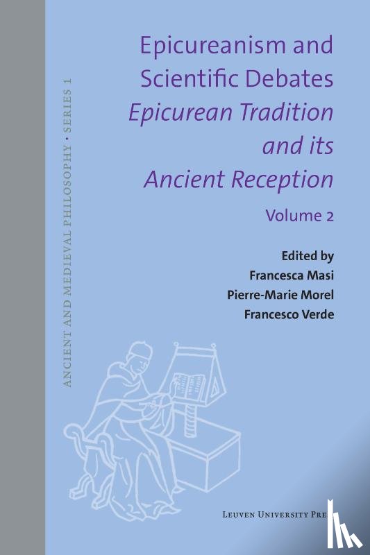 Németh, Attila, Maso, Stefano, Marchand, Stéphane, Bonelli, Maddalena, Leone, Giuliana, Roskam, Geert, Baptiste Gourinat, Jean, Mitsis, Philip, Nijs, Wim, Bonazzi, Mauro - Epicureanism and Scientific Debates. Epicurean Tradition and its Ancient Reception