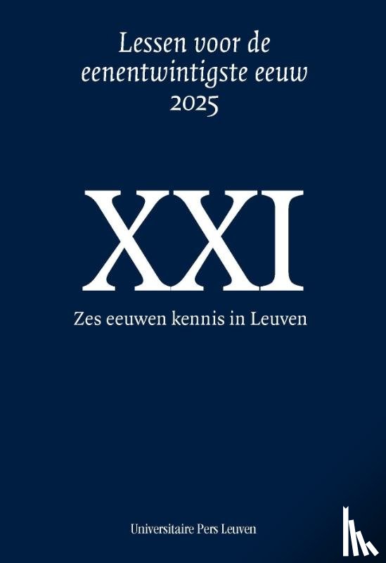 Soen, Violet, Druwé, Wouter, Standaert, Nicolas, Laermans, Rudi, Dhont, Pieter, Wils, Kaat, Engberts, Christiaan Aart, Derez, Mark, Vansteenkiste, Sarah, Debackere, Koen, De Strooper, Bart, Daniels, Stijn, Van Rooy, Raf, Van Hooreweder, Brecht - Zes eeuwen kennis in Leuven