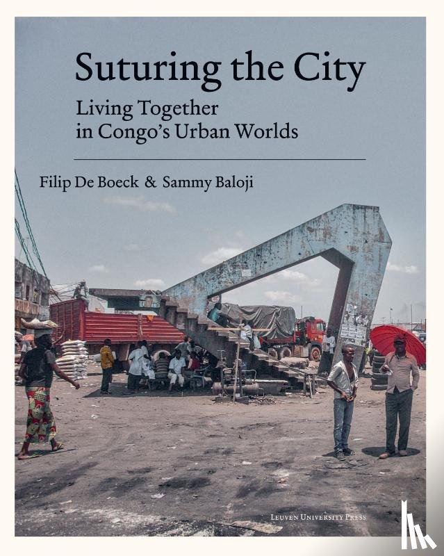 Boeck, Filip De, Baloji, Sammy - Suturing the City