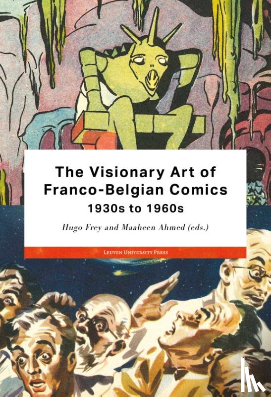 Baetens, Jan, Crucifix, Benoît, Muhr, Felipe, Van de Wiele, Eva - The Visionary Art of Franco-Belgian Comics, 1930s to 1960s