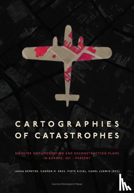 Knauer, Birgit, Marine, Nicolas, Makhortykh, Mykola, Plappert, Stefanie, Gkadolou, Eleni, Sedlmeyer, Georg-Felix, Hiemer, Elisa-Maria, J Larkham, Peter, Coccoli, Carlotta - Cartographies of Catastrophes