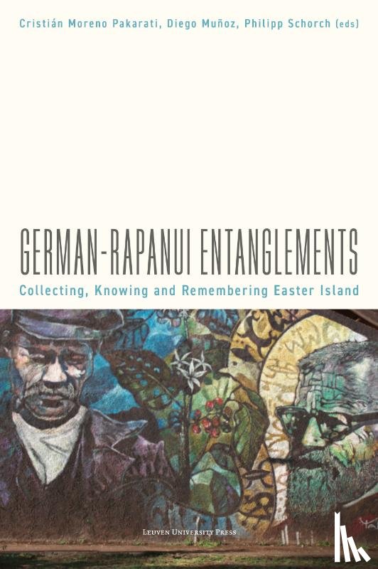 Seelenfreund, Andrea, Foerster González, Rolf, Paoa Kannegiesser, Noah, Kühlem, Annette, Milin, Théo, Penny, Glenn H., Scholz, Markus A. - German–Rapanui Entanglements
