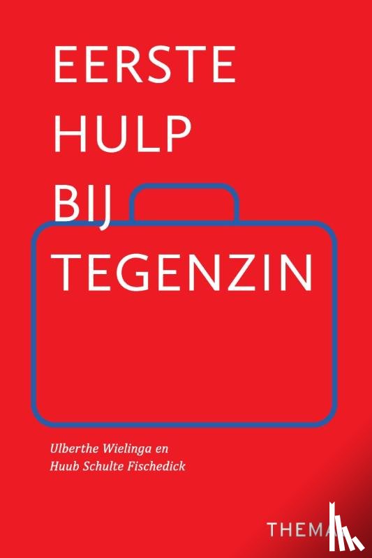 Wielinga, Ulberthe, Schulte Fischedick, Huub - Eerste hulp bij tegenzin