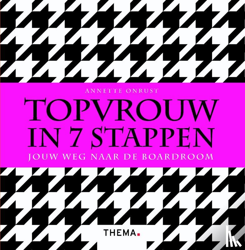 Onrust, Annette - Topvrouw in 7 stappen