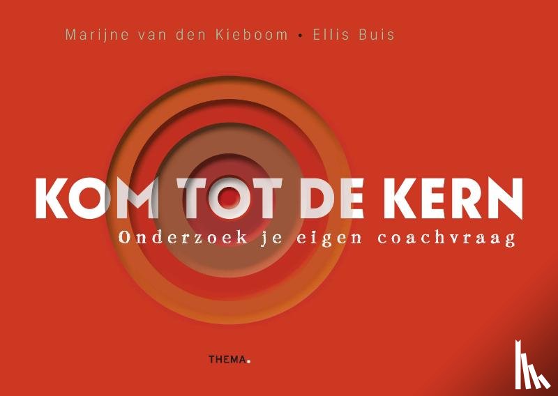 Kieboom, Marijne van den, Buis, Ellis - Kom tot de kern