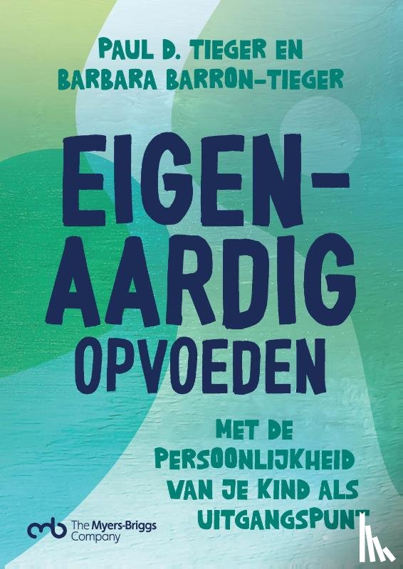 Tieger, Paul D., Barron-Tieger, Barbara - Eigen-aardig opvoeden