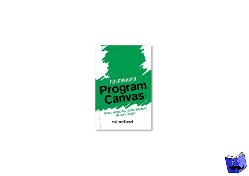 Tak, Theo van der, Prevaas, Björn, Cremer, Hans - Hulpvragen Program Canvas