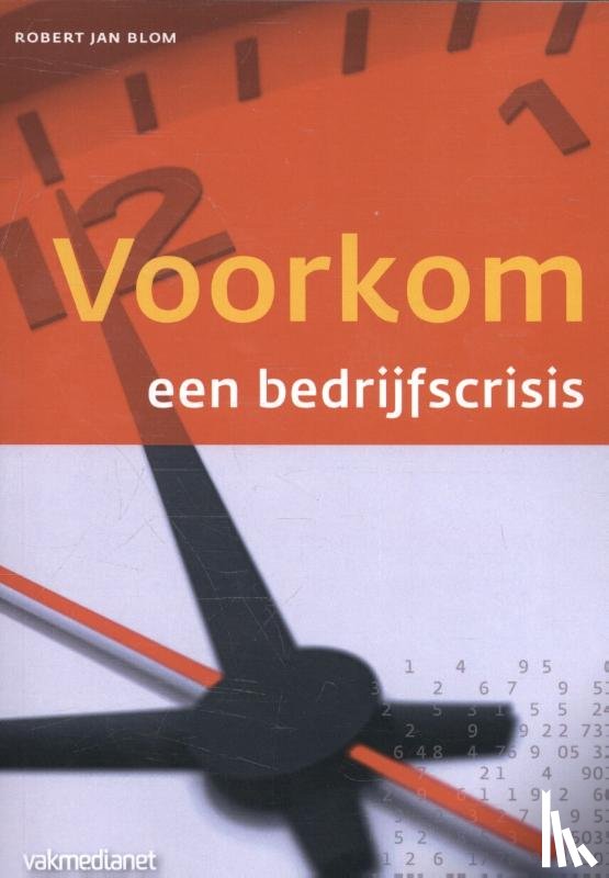 Blom, Robert Jan - Voorkom een bedrijfscrisis