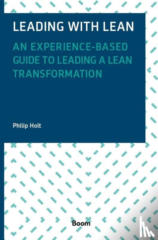 Holt, Philip - Leading with Lean