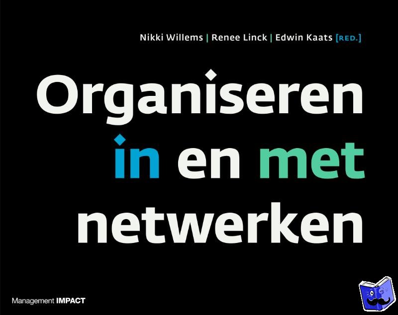 Willems, Nikki, Linck, Renee, Kaats, Edwin - Organiseren in en met netwerken