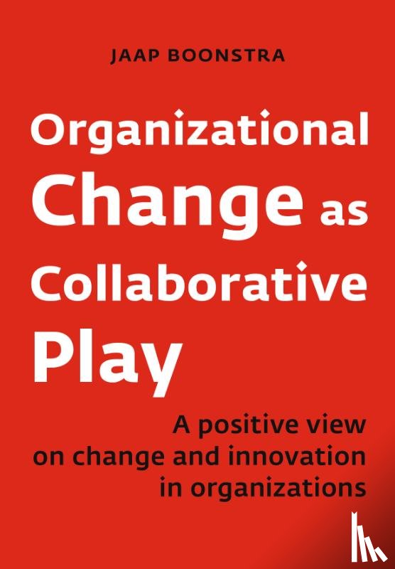 Boonstra, Jaap - Organizational Change as Collaborative Play
