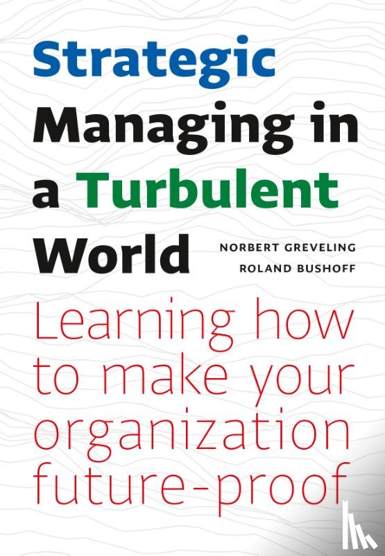 Greveling, Norbert, Bushoff, Roland - Strategic Managing in a Turbulent World