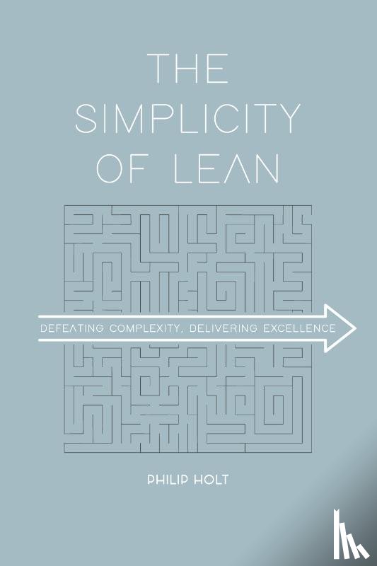 Holt, Philip - The Simplicity of Lean