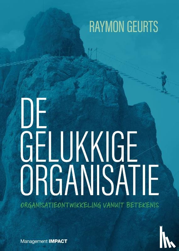 Geurts, Raymon - De gelukkige organisatie