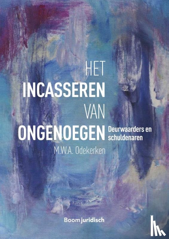 Odekerken, M.W.A. - Het incasseren van ongenoegen