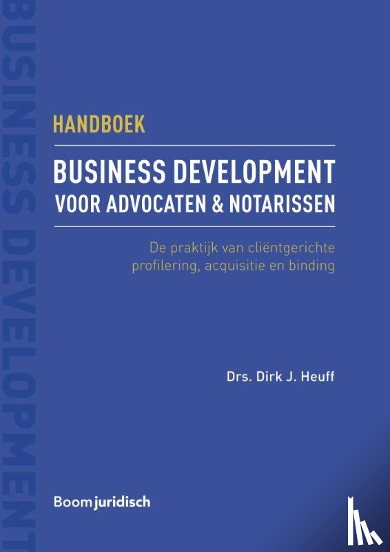 Heuff, Dirk J. - Handboek business development voor advocaten & notarissen