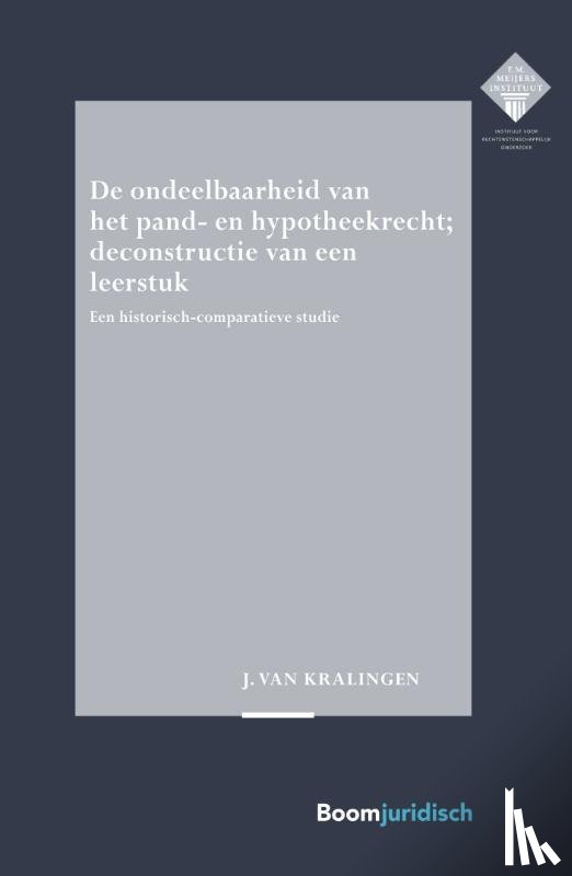 Kralingen, Hans-Jan van - De ondeelbaarheid van het pand- en hypotheekrecht; deconstructie van een leerstuk
