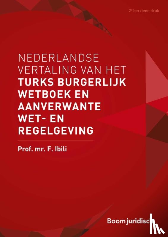 Ibili, F. - Nederlandse vertaling van het Turks Burgerlijk Wetboek en aanverwante wet- en regelgeving