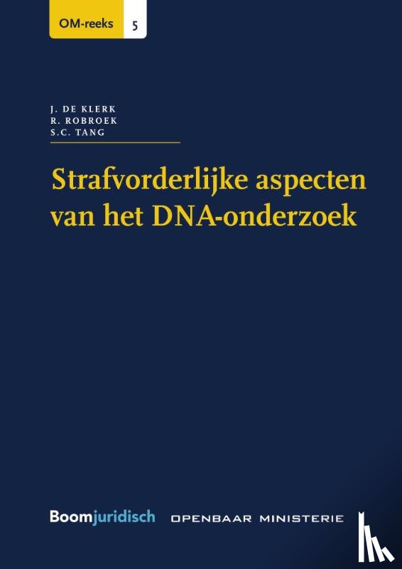 Klerk, J. de, Robroek, R., Tang, S.C. - Strafvorderlijke aspecten van het DNA-onderzoek