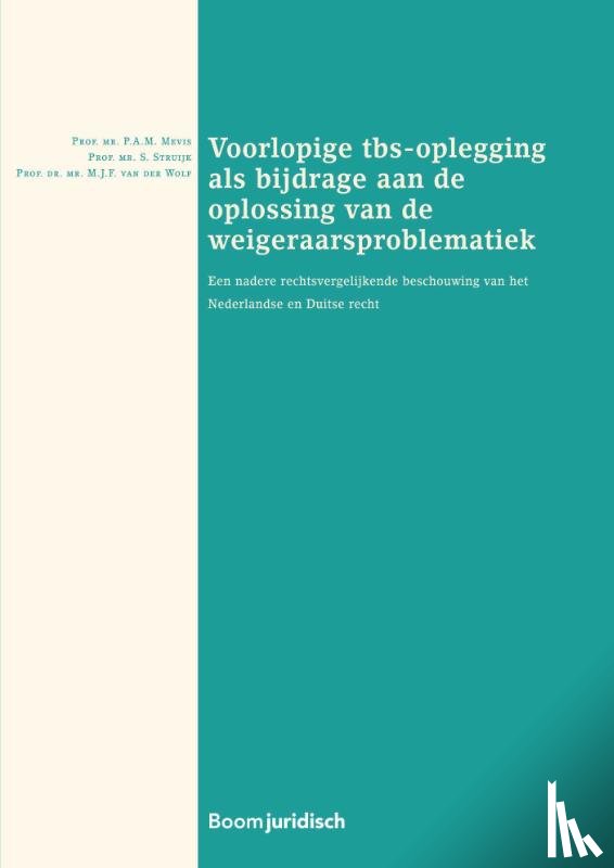 Mevis, P.A.M., Struijk, S., Wolf, M.J.F. van der - Voorlopige tbs-oplegging als bijdrage aan de oplossing van de weigeraarsproblematiek