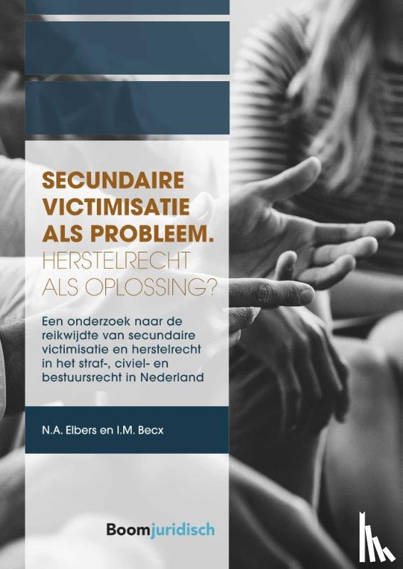 Elbers, Nieke, Becx, Iris - Secundaire victimisatie als probleem: Herstelrecht als oplossing?