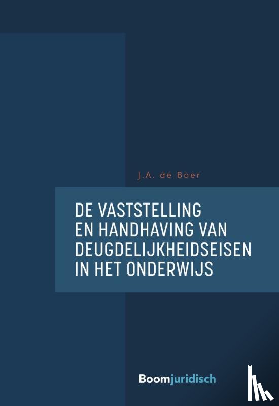 Boer, J.A. de - De vaststelling en handhaving van deugdelijkheidseisen in het onderwijs