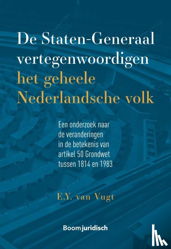 Vugt, E.Y. van - De Staten-generaal vertegenwoordigen het geheele Nederlandsche volk