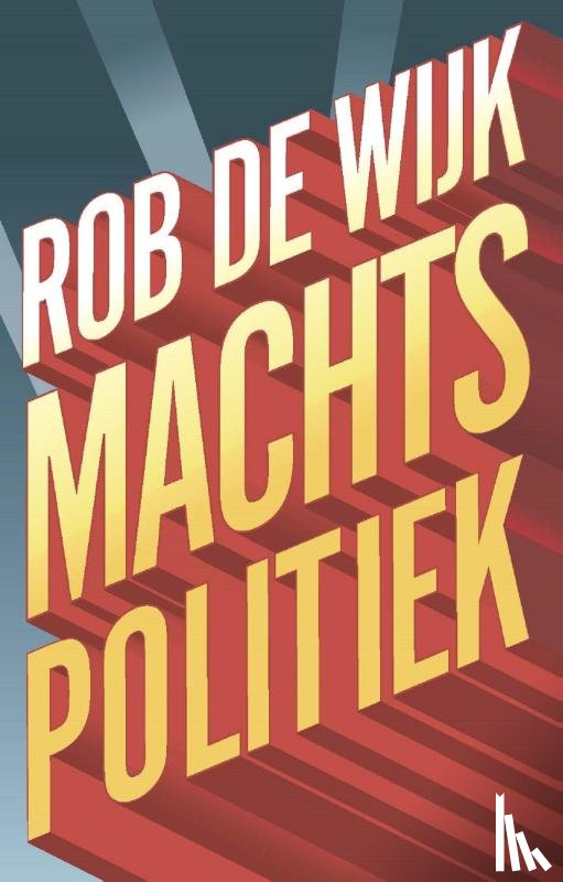 Wijk, Rob de - Machtspolitiek