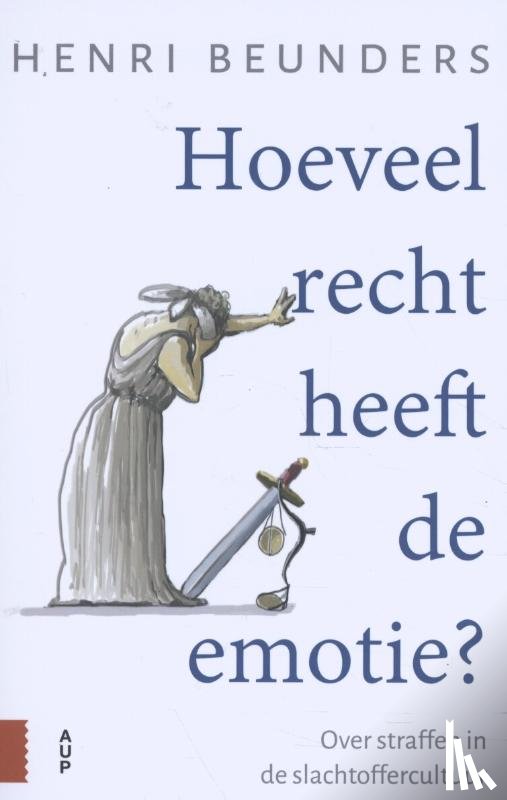 Beunders, Henri - Hoeveel recht heeft de emotie?