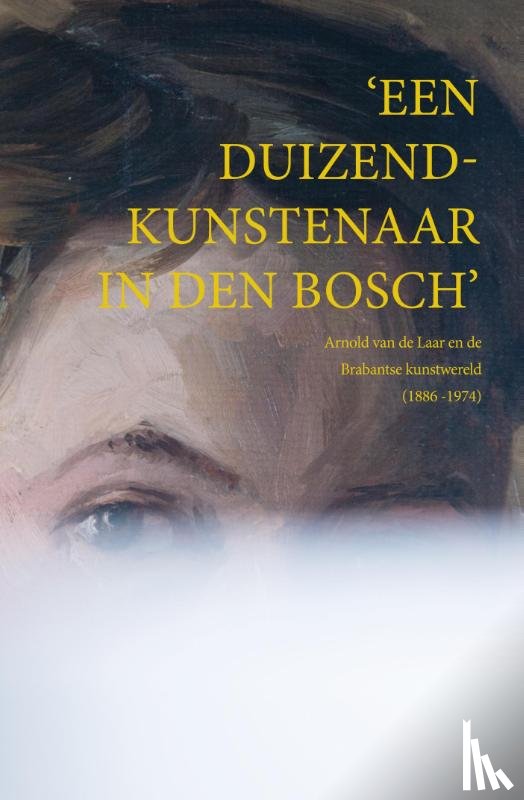Altena, Marga, Laar, Michel van de - Een duizendkunstenaar in Den Bosch
