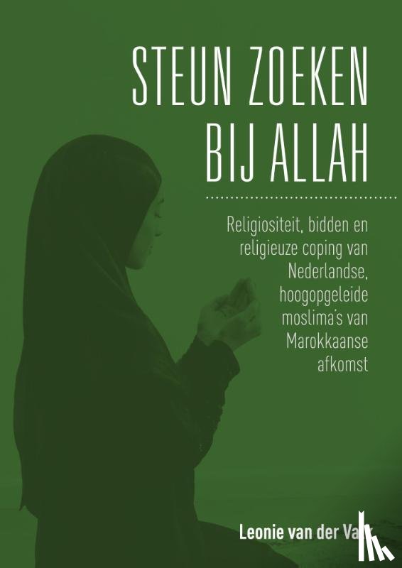 Valk, Leonie van der - Steun zoeken bij Allah