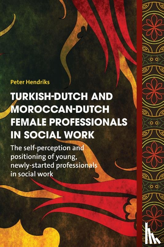 Hendriks, Peter - Turkish-Dutch and Moroccan-Dutch female professionals in social work