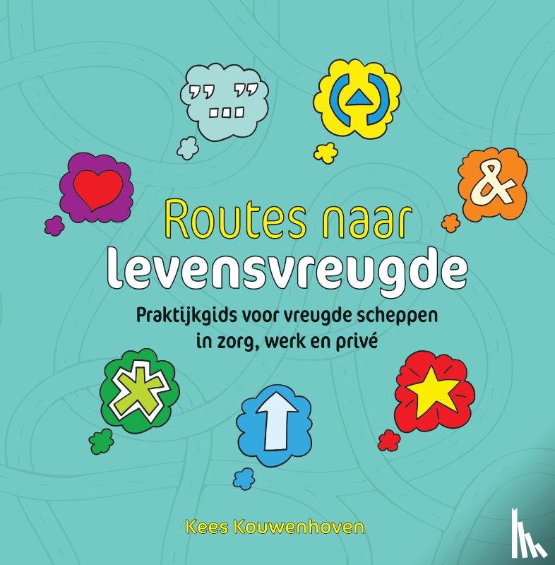 Kouwenhoven, Kees - Routes naar levensvreugde