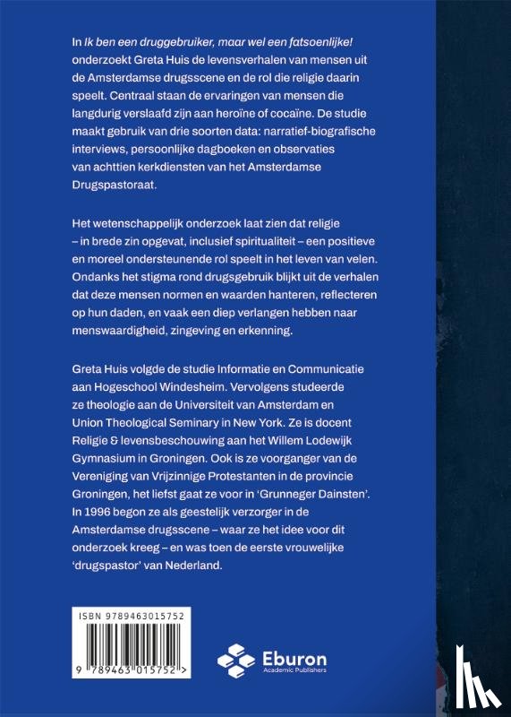 Huis, Greta - Ik ben een druggebruiker, maar wel een fatsoenlijke!