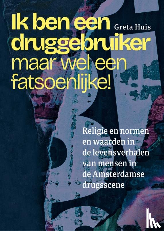 Huis, Greta - Ik ben een druggebruiker, maar wel een fatsoenlijke!