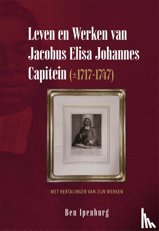 Ipenburg, Ben - Leven en Werken van Jacobus Elisa Johannes Capitein (±1717-1747)