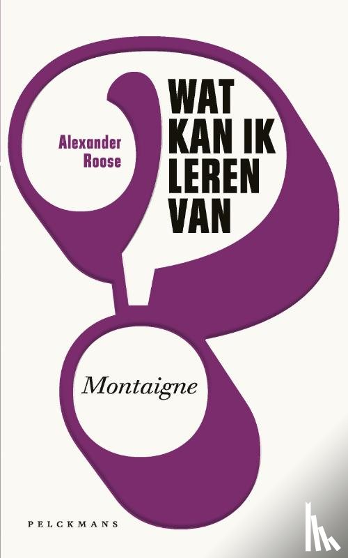 Roose, Alexander - Wat kan ik leren van Montaigne?