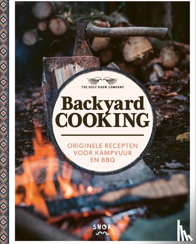 Elst, Mireille van, Elst, Arno van, The Holy Kauw Company - Backyard cooking - Originele recepten voor kampvuur en bbq