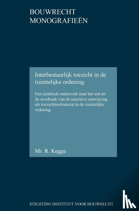 Kegge, Rogier - Interbestuurlijk toezicht in de ruimtelijke ordening