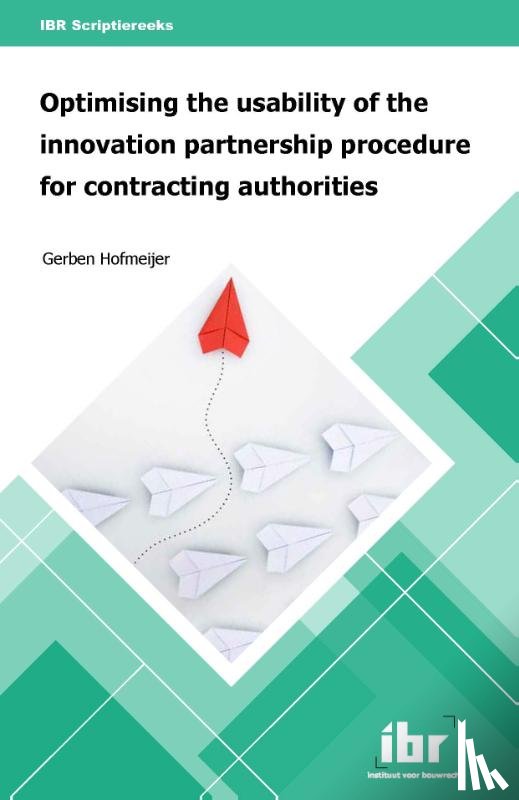 Hofmeijer, Gerben - Optimising the usability of the innovation partnership procedure for contracting authorities