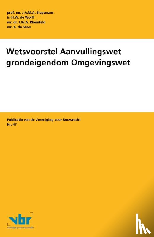 Sluysmans, J.A.M.A., Wolff, H.W. de, Rheinfeld, J.W.A., Snoo, A. de - Wetsvoorstel Aanvullingswet grondeigendom Omgevingswet