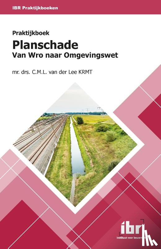 Lee, C.M.L. van der - Praktijkboek ­Planschade
