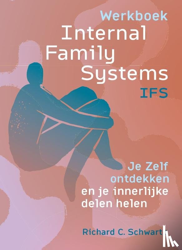 Schwartz, Richard C. - Werkboek Internal Family Systems (IFS)