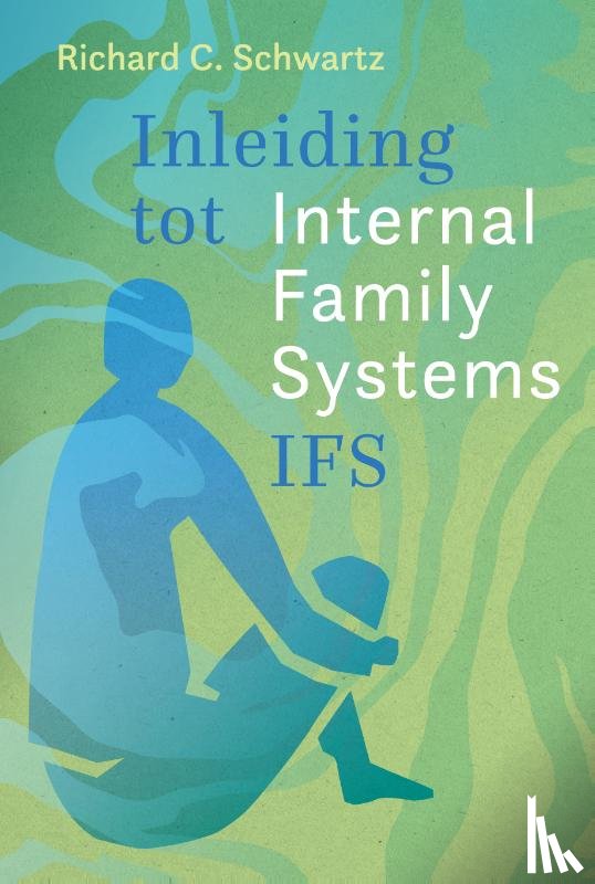 Schwartz, Richard C. - Inleiding tot Internal Family Systems (IFS)